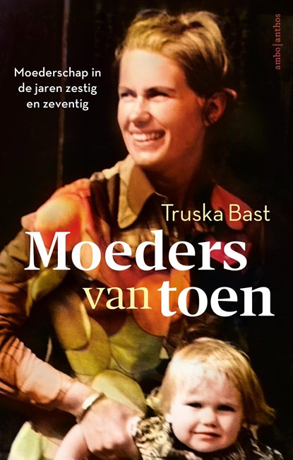 Moeders van toen, Truska Bast - Ebook - 9789026366000