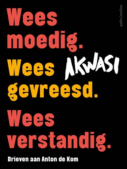 Wees moedig. Wees gevreesd. Wees verstandig., Akwasi - Ebook - 9789026366093