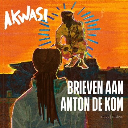 Brieven aan Anton de Kom, Akwasi - Luisterboek MP3 - 9789026367076