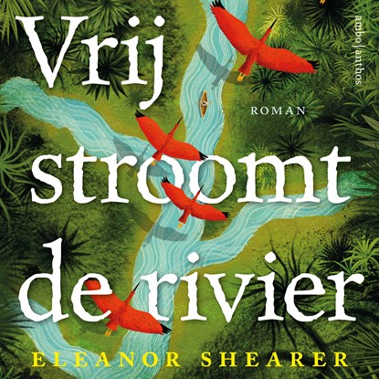 Vrij stroomt de rivier, Eleanor Shearer - Luisterboek MP3 - 9789026368387