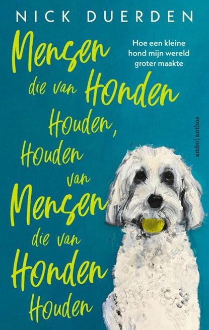 Mensen die van honden houden, houden van mensen die van honden houden, Nick Duerden - Paperback - 9789026369117