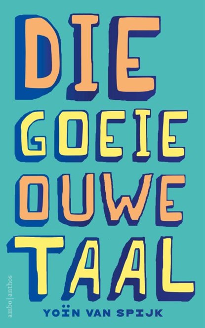 Die goeie ouwe taal, Yoïn van Spijk - Paperback - 9789026369971