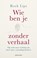Wie ben je zonder verhaal, Roek Lips - Paperback - 9789026370243