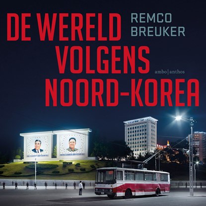 De wereld volgens Noord-Korea, Remco Breuker - Luisterboek MP3 - 9789026371844