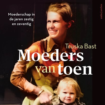 Moeders van toen, Truska Bast - Luisterboek MP3 - 9789026371899
