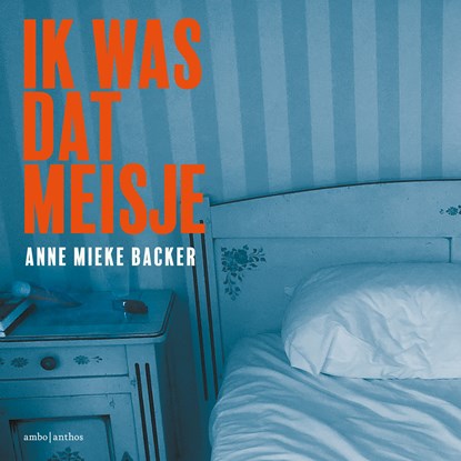 Ik was dat meisje, Anne Mieke Backer - Luisterboek MP3 - 9789026372629