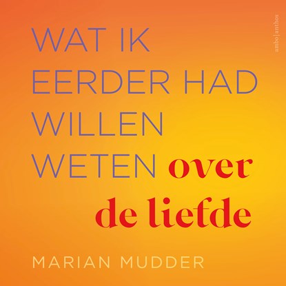Wat ik eerder had willen weten over de liefde, Marian Mudder - Luisterboek MP3 - 9789026374425