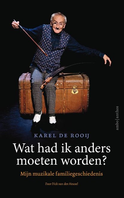 Wat had ik anders moeten worden?, Karel de Rooij ; Dick van den Heuvel - Paperback - 9789026375439