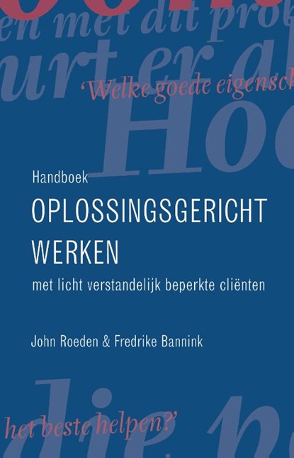Handboek oplossingsgericht werken met licht verstandelijk beperkte clienten, J. Roeden ; F. Bannink - Paperback - 9789026518065