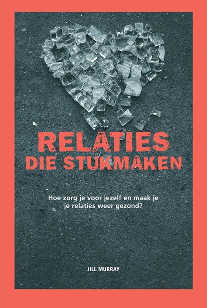Relaties die stukmaken, J. Murray - Paperback - 9789026518355