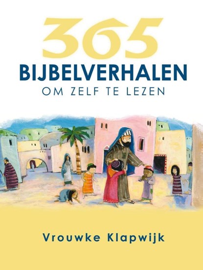 365 Bijbelverhalen om zelf te lezen, Vrouwke Klapwijk - Paperback - 9789026621680