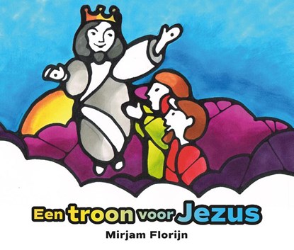 Een troon voor Jezus, Mirjam Florijn - Gebonden - 9789026623462