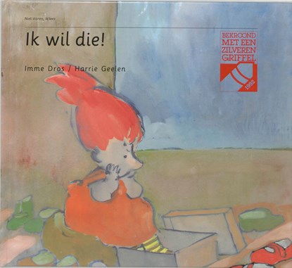 Ik wil die!, DROS, I. & GEELEN, H. - Gebonden - 9789026912535