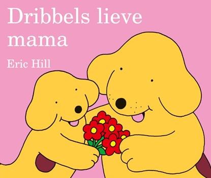 Dribbels lieve mama, Eric Hill - Gebonden - 9789026917226