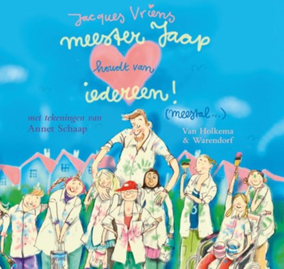 Meester Jaap houdt van iedereen ! (meestal..), Jacques Vriens - Gebonden - 9789026917707