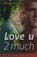 Love u 2 much, BON, Annemarie - Gebonden - 9789026917981