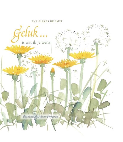 Geluk ... is wat ik je wens, Ina Sipkes de Smit - Gebonden - 9789026927843