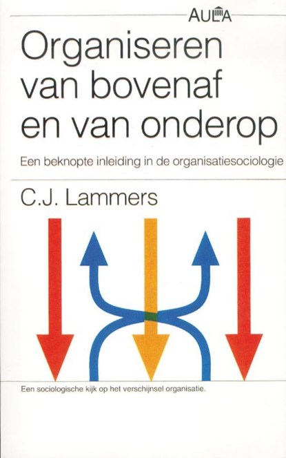 Organiseren van bovenaf en van onderop, C.J. Lammers - Paperback - 9789027430472