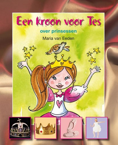 Een kroon voor Tes. Over prinsessen, Maria van Eeden - Gebonden - 9789027663658