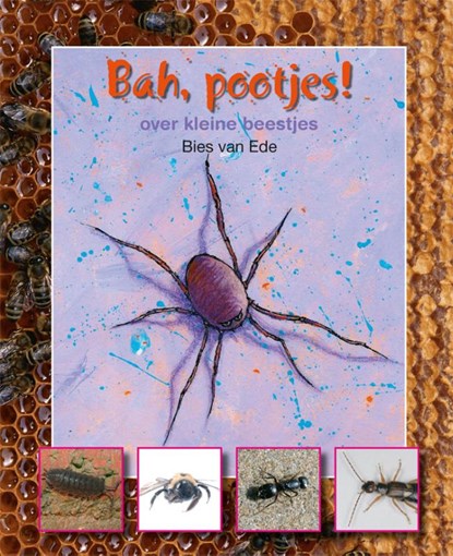 Bah pootjes.. over kleine beestjes, Bies van Ede - Gebonden - 9789027664440