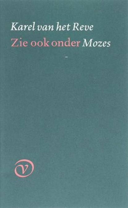 Zie ook onder Mozes, REVE, Karel van het - Paperback - 9789028207165