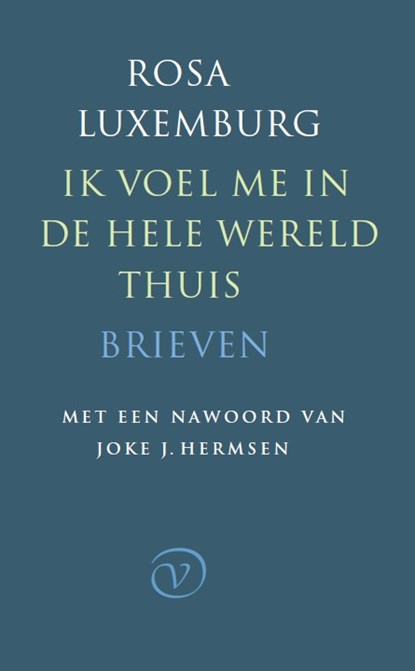 Ik voel me in de hele wereld thuis, Rosa Luxemburg - Paperback - 9789028210004