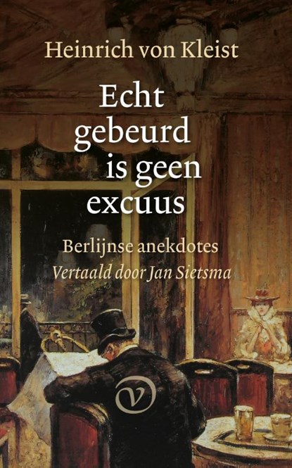Echt gebeurd is geen excuus, Heinrich von Kleist - Paperback - 9789028221093