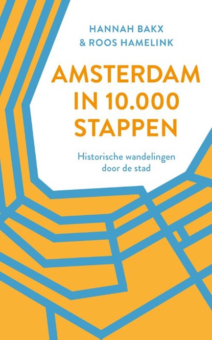 Amsterdam in 10.000 stappen, Hannah Bakx ; Roos Hamelink - Paperback - 9789028221116