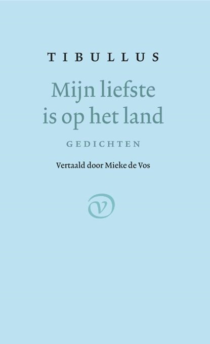 Mijn liefste is op het land, Tibullus - Paperback - 9789028221192