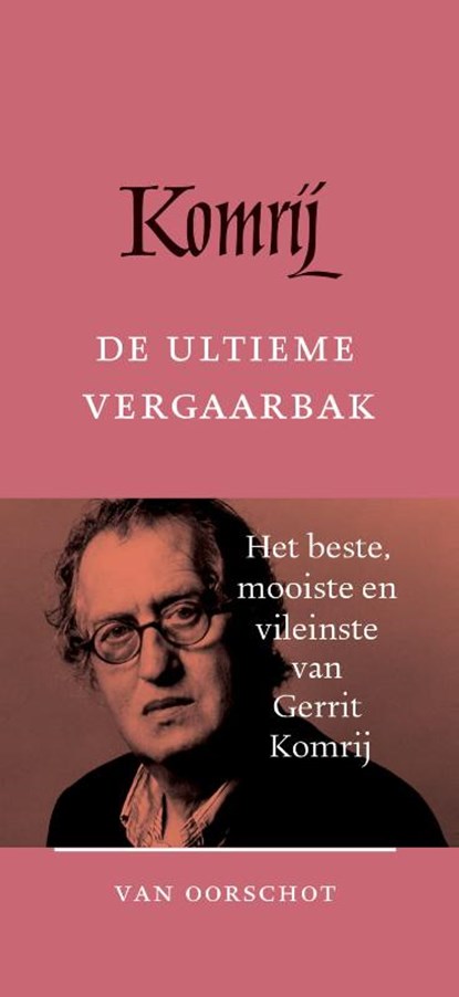 De ultieme vergaarbak, Gerrit Komrij - Gebonden - 9789028223004