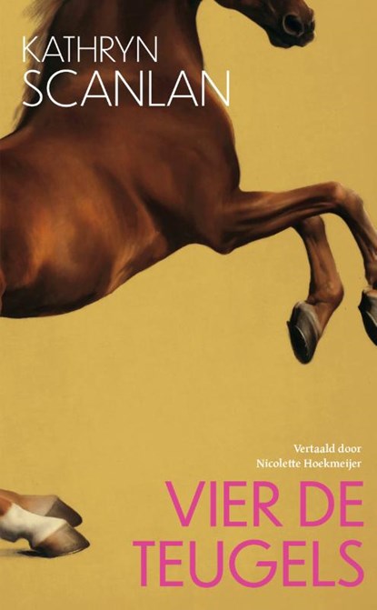 Vier de teugels, Kathryn Scanlan - Paperback - 9789028243019