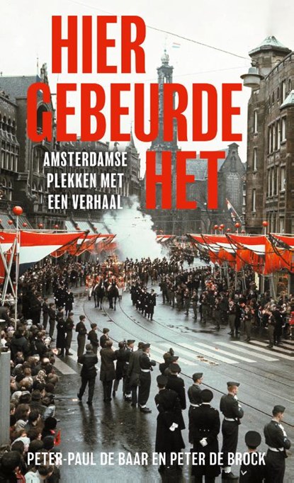 Hier gebeurde het, Peter-Paul de Baar ; Peter de Brock - Paperback - 9789028253001