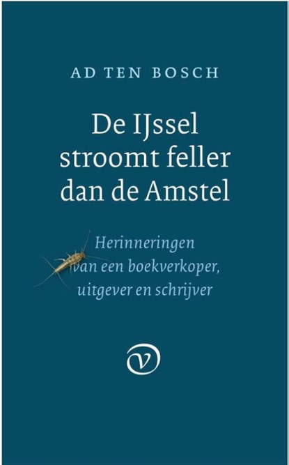 De IJssel stroomt feller dan de Amstel, Ad ten Bosch - Paperback - 9789028290051