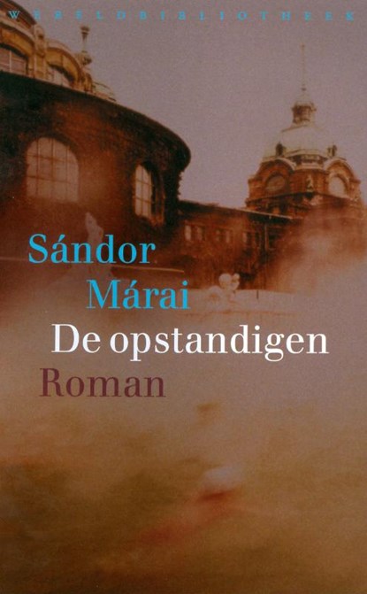 De opstandigen, Sandor Marai - Gebonden - 9789028423626