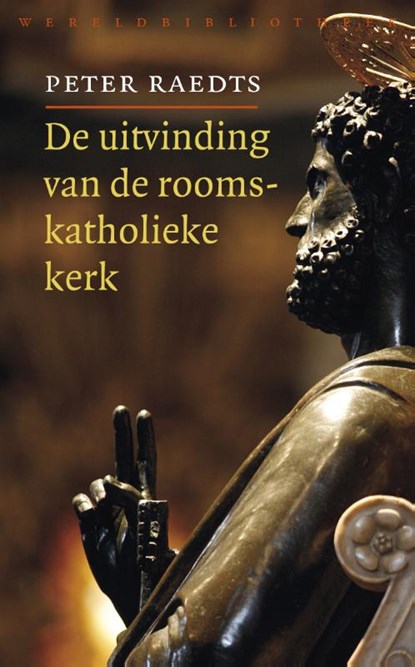 De uitvinding van de rooms-katholieke kerk, Peter Raedts - Paperback - 9789028425613