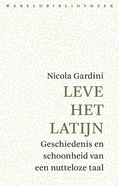 Leve het Latijn, Nicola Gardini - Paperback - 9789028427747