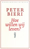 Hoe willen wij leven? | Peter Bieri | 