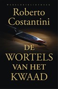 De wortels van het kwaad | Roberto Costantini | 