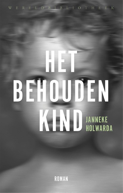 Het behouden kind, Janneke Holwarda - Ebook - 9789028442450