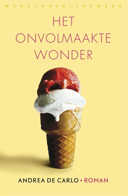 Het onvolmaakte wonder, Andrea De Carlo - Ebook - 9789028442726