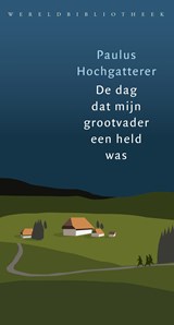 De dag dat mijn grootvader een held was - Paulus Hochgatterer - 9789028443129
