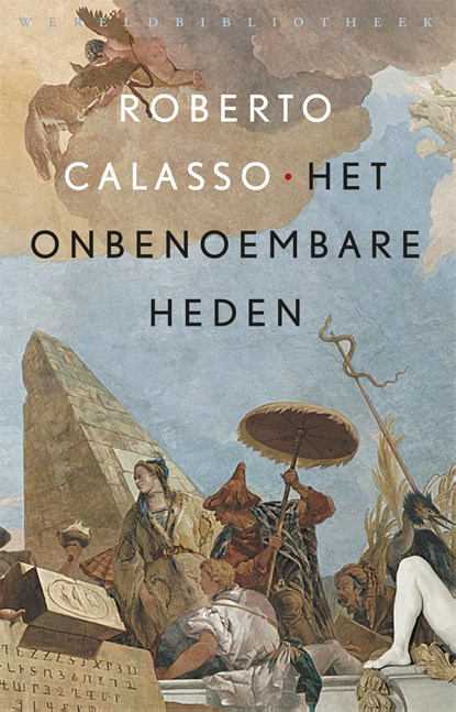 Het onbenoembare heden, Roberto Calasso - Ebook - 9789028443341