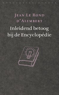Inleidend betoog bij de Encyclopédie | Jean Le Rond d'Alembert | 