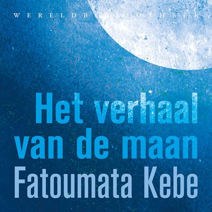 Het verhaal van de maan, Fatoumata Kebe - Luisterboek MP3 - 9789028451452