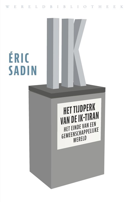 Het tijdperk van de ik-tiran, Éric Sadin - Ebook - 9789028451964