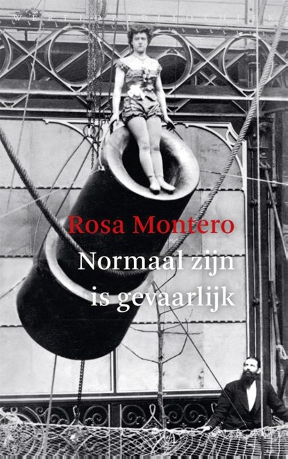 Normaal zijn is gevaarlijk, Rosa Montero - Paperback - 9789028452725