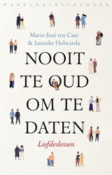 Nooit te oud om te daten, Marie-José ten Cate ; Janneke Holwarda -  - 9789028453340
