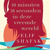 10 minuten 38 seconden in deze vreemde wereld - Elif Shafak - 9789028454217