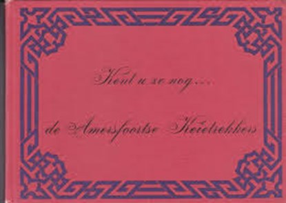 Kent u ze nog ... de Amersfoortse Keietrekkers, DIESVELD, Chr.& HENDRIKSEN, Th.& J.D.H. van der NEUT - Gebonden - 9789028804845