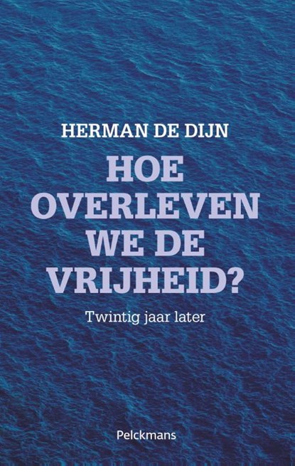Hoe overleven we de vrijheid?, Herman De Dijn - Paperback - 9789028978997